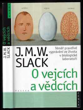 J. M. W Slack: O vejcích a vědcích - téměř pravdivé vyprávění ze života v biologické laboratoři