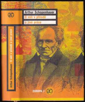 Arthur Schopenhauer: O vůli v přírodě a jiné práce