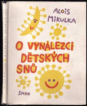 Alois Mikulka: O vynálezci dětských snů