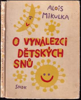 Alois Mikulka: O vynálezci dětských snů