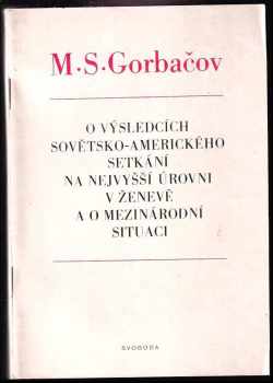 Michail Sergejevič Gorbačev: O výsledcích sovětsko-amerického setkání na nejvyšší úrovni v Ženevě a o mezinárodní situaci