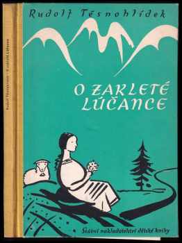 Rudolf Těsnohlídek: O zakleté Lúčance