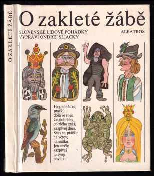 Ondrej Sliacky: O zakleté žábě - Slovenské lid pohádky vypráví Ondrej Sliacky - Pro začínající čtenáře.