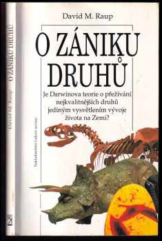 David M Raup: O zániku druhů - je Darwinova teorie o přežívání nejkvalitnějších druhů jediným vysvětlením vývoje života na Zemi?