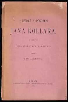 Jan Jakubec: O životě a působení Jana Kollára k oslavě jeho stoletých narozenin