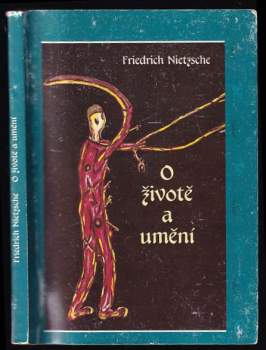 Friedrich Nietzsche: O životě a umění