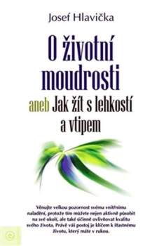 O životní moudrosti, aneb, Jak žít s lehkostí a vtipem