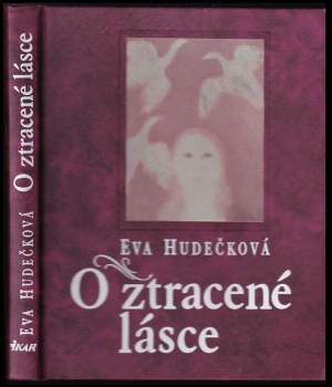 Eva Hudečková: O ztracené lásce