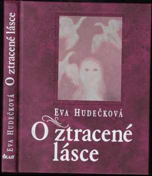 O ztracené lásce - Eva Hudečková (1995, Ikar) - ID: 685170