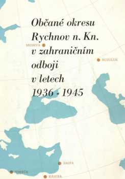 Občané okresu Rychnov nad Kněžnou v zahraničním odboji v předválečných a válečných letech 1936-1945
