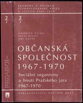 Jindřich Pecka: Občanská společnost 1967-1970 : sociální organismy a hnutí Pražského jara [1967-1970]