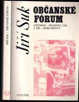 Jiří Suk: Občanské fórum : listopad - prosinec 1989 2. díl, Dokumenty.