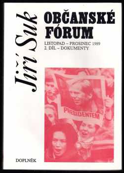 Jiří Suk: Občanské fórum, Listopad - Prosinec 1989 díl 1-2 : Události + Dokumenty