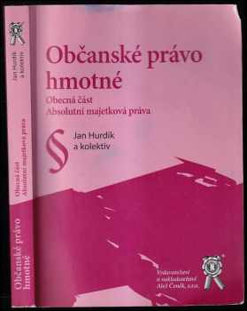 Občanské právo hmotné : [I.] - obecná část, absolutní majetková práva - Jan Hurdík (2013, Vydavatelství a nakladatelství Aleš Čeněk) - ID: 723971