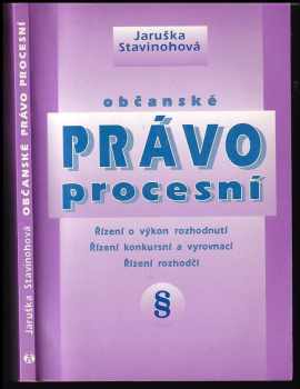 Jaruška Stavinohová: Občanské právo procesní : řízení o výkon rozhodnutí, řízení konkursní a vyrovnací, řízení rozhodčí