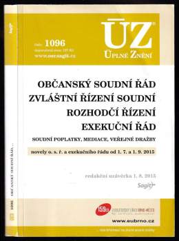 Občanský soudní řád ; Zvláštní řízení soudní ; Rozhodčí řízení ; Exekuční řád : soudní poplatky, mediace, veřejné dražby : novely o. s. ř. a exekučního řádu od 1. 7. a 1. 9. 2015 : redakční uzávěrka 1. 8. 2015