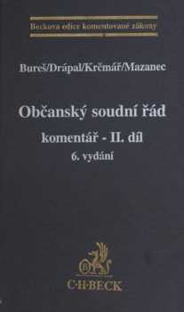 Občanský soudní řád : Díl I - komentář - Jaroslav Bureš, Ljubomír Drápal, Michal Mazanec, Zdeněk Krčmář (2003, C.H. Beck)