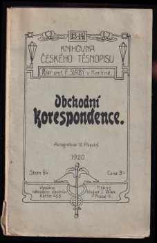 František Slabý: Obchodní korespondence - Podle růz učebnic i původ. dopisů pro potřebu žáků doma i ve škole.