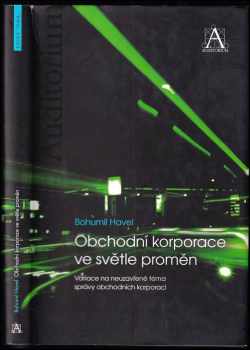 Obchodní korporace ve světle proměn : variace na neuzavřené téma správy obchodních korporací - Bohumil Havel (2010, Auditorium) - ID: 485439