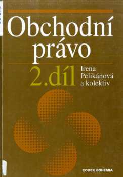 Obchodní právo. II. díl [2.vyd.] : 2. díl - Irena Pelikánová (1998, Codex) - ID: 2327935