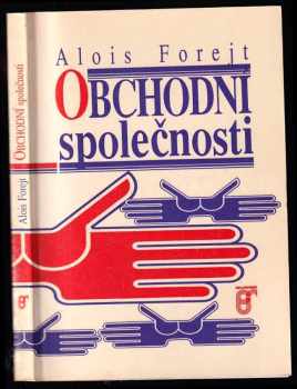 Alois Forejt: Obchodní společnosti