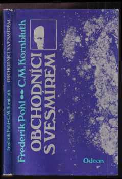 Obchodníci s vesmírem - Frederik Pohl, C. M Kornbluth (1987, Odeon) - ID: 485849
