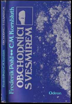 Obchodníci s vesmírem - Frederik Pohl, C. M Kornbluth (1987, Odeon) - ID: 725122