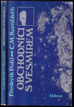 Obchodníci s vesmírem - Frederik Pohl, C. M Kornbluth (1987, Odeon) - ID: 728959
