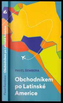 Pavel Šembera: Obchodníkem po Latinské Americe