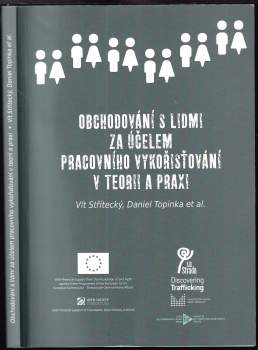 Vít Střítecký: Obchodování s lidmi za účelem pracovního vykořisťování v teorii a praxi
