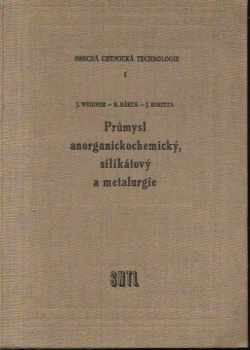 Jaromír Weigner: Obecná chemická technologie. I, Průmysl anorganickochemický, silikátový a metalurgie