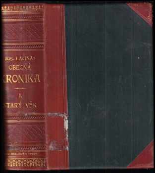 Josef Lacina: KOMPLET Obecná kronika, čili, Vypravování o národech vzdělaných od dob nejstarších až po naše časy  I. díl Starý věk + II/1 + II/2 Středověk