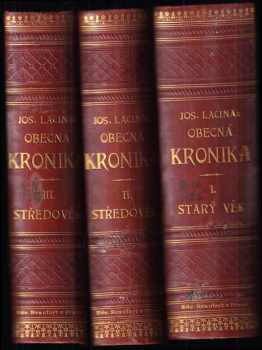 KOMPLET Obecná kronika, čili, Vypravování o národech vzdělaných od dob nejstarších až po naše časy  I. díl Starý věk + II/1 + II/2 Středověk