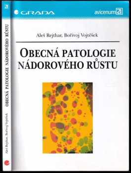 Obecná patologie nádorového růstu - Aleš Rejthar, Bořivoj Vojtěšek (2002, Grada) - ID: 594346