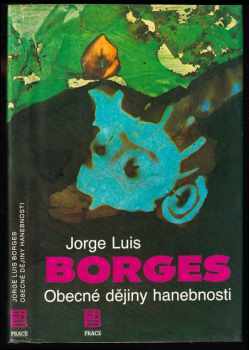 Jorge Luis Borges: Obecné dějiny hanebnosti