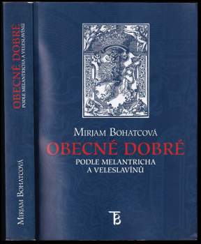 Obecné dobré podle Melantricha a Veleslavínů