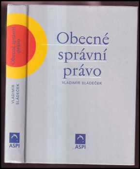 Vladimír Sládeček: Obecné správní právo