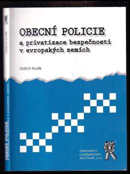 Oldřich Krulík: Obecní policie a privatizace bezpečnosti v evropských zemích