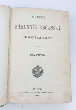 Obecný zákonník občanský císařství Rakouského - Díl první, druhý, třetí + Rejstřík abecední + Přídavek k obecnému zákonníku občanskému