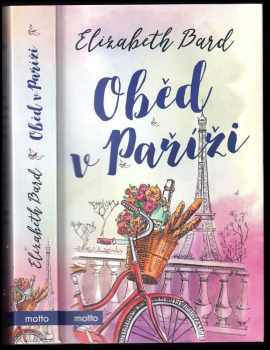 Elizabeth Bard: Oběd v Paříži : milostný příběh s recepty