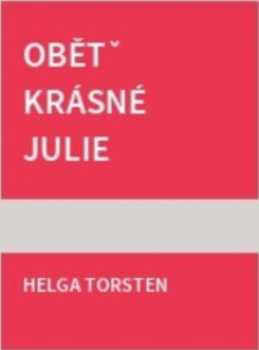 Helga Torsten: Oběť krásné Julie
