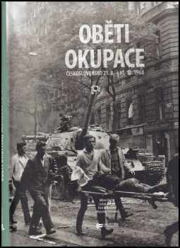 Milan Bárta: Oběti okupace - Československo 218.-31.12.1968.