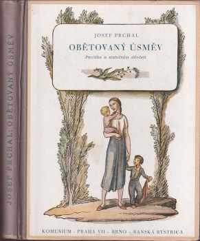 Josef Prchal: Obětovaný úsměv : Povídka o statečném děvčeti