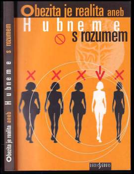 Obezita je realita, aneb, Hubneme s rozumem