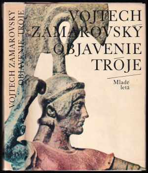 Vojtěch Zamarovský: Objavenie Tróje
