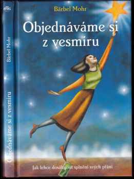Bärbel Mohr: Objednáváme si z vesmíru