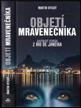 Objetí mravenečníka : napínavý román z Rio de Janeira - Martin Vitický (2021, ANAG) - ID: 601909