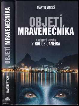 Objetí mravenečníka : napínavý román z Rio de Janeira - Martin Vitický (2021, ANAG) - ID: 726677