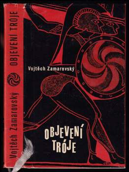Objevení Tróje - Vojtěch Zamarovský (1963, Mladá fronta) - ID: 773024