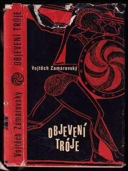 Objevení Tróje - Vojtěch Zamarovský (1963, Mladá fronta) - ID: 805048